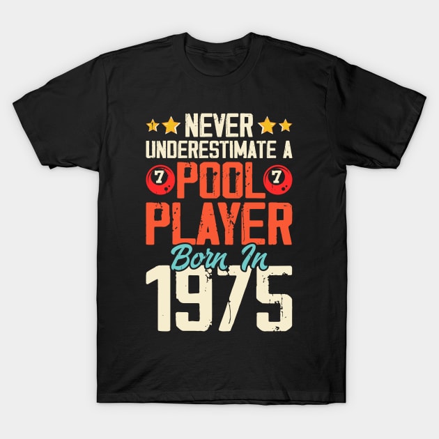 Never Underestimate A Pool Player Born In 1975 T Shirt For Women Men T-Shirt by QueenTees